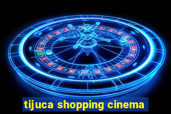 tijuca shopping cinema